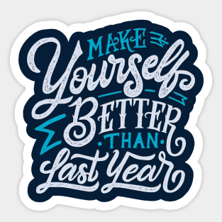 Typography Quote: Make Yourself Better Than Last Year Sticker